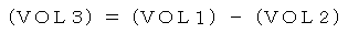 (VOL3)=(VOL1)-(VOL2)
